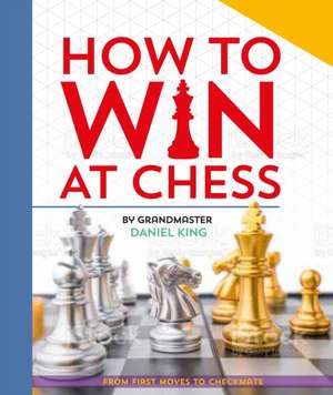 How To Win At Chess de Daniel King