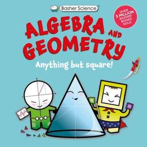 Basher Science: Algebra and Geometry de Dan Green