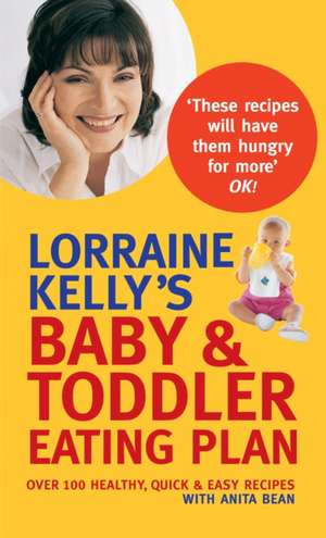 Bean, A: Lorraine Kelly's Baby and Toddler Eating Plan de Lorraine Kelly