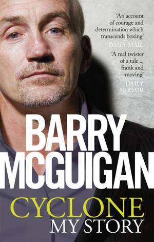 Cyclone: My Story de Barry McGuigan