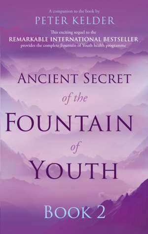 Ancient Secret of the Fountain of Youth Book 2 de Peter Kelder