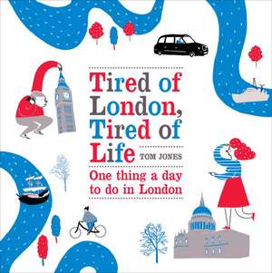 Jones, T: Tired of London, Tired of Life