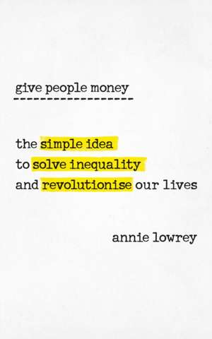 Give People Money de Annie Lowrey