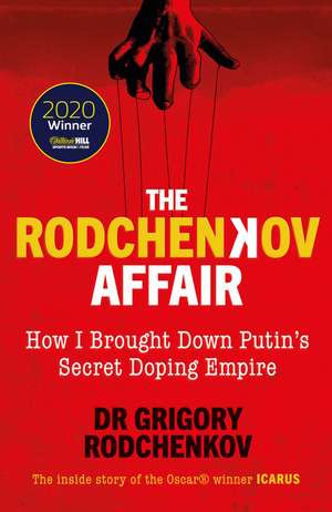 The Rodchenkov Affair: How I Brought Down Russia's Secret Doping Empire de Grigory Rodchenkov