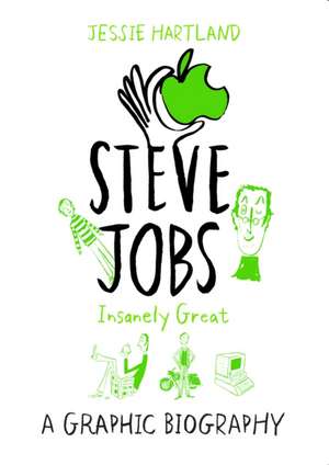 Steve Jobs: Insanely Great de Jessie Hartland