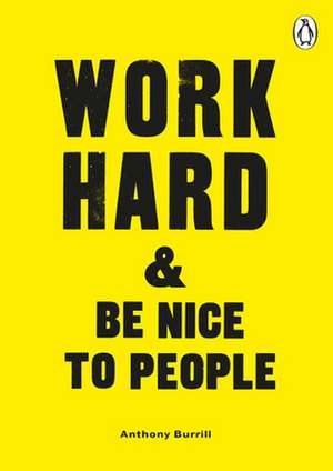 Work Hard & Be Nice to People de Anthony Burrill