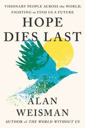 Hope Dies Last de Alan Weisman