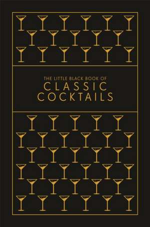 The Little Black Book of Classic Cocktails de Pyramid