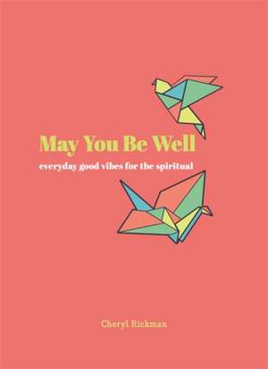 May You Be Well de Cheryl Rickman