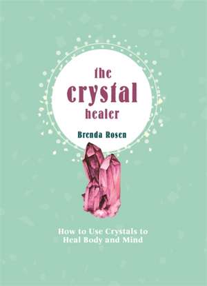 The Crystal Healer de Brenda Rosen