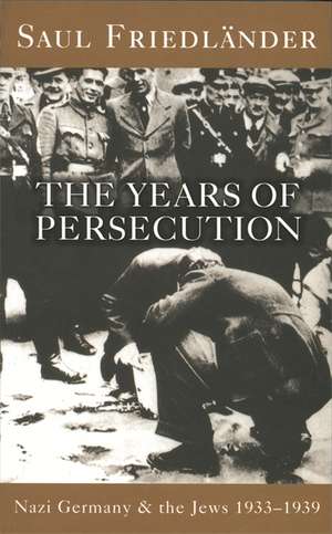 Friedlander, S: Nazi Germany And The Jews: The Years Of Pers