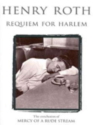 Requiem For Harlem : Mercy Of A Rude Stream Vol IV de Henry Roth