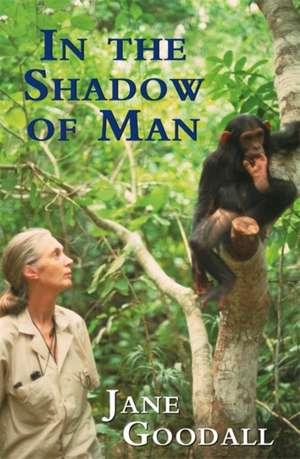 In the Shadow of Man de Jane Goodall