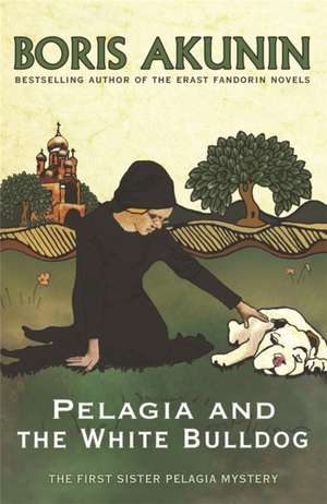 Pelagia and the White Bulldog de Boris Akunin