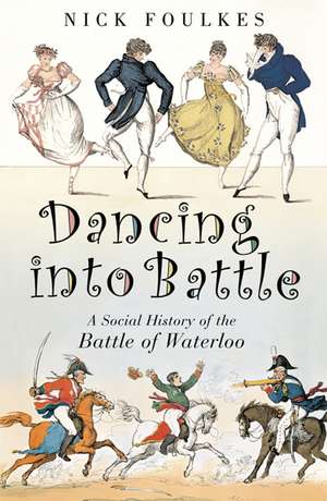 Dancing into Battle de Nicholas Foulkes