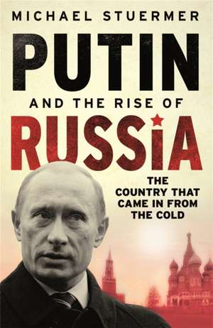 Putin And The Rise Of Russia de Michael Stuermer