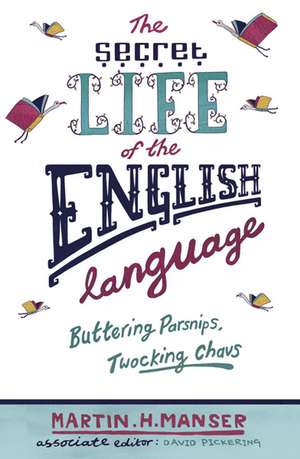 Manser, M: The Secret Life of the English Language de Martin H. Manser