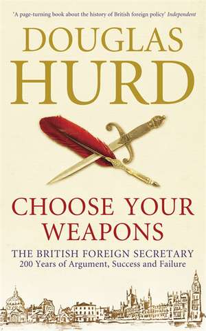 Choose Your Weapons de Douglas Hurd