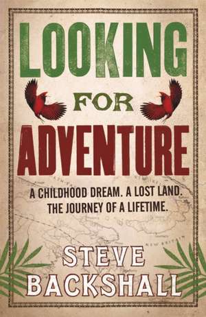 Looking for Adventure de Steve Backshall