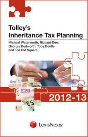 TOLLEYS INHERITANCE TAX PLANNING 2012-13 de Michael Waterworth