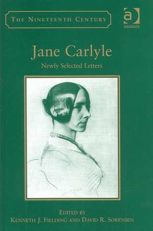 Jane Carlyle: Newly Selected Letters de Kenneth J. Fielding