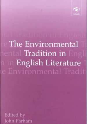 The Environmental Tradition in English Literature de John Parham