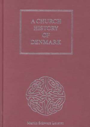 A Church History of Denmark de Martin Schwarz Lausten