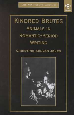 Kindred Brutes: Animals in Romantic-Period Writing de Christine Kenyon-Jones