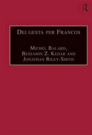 Dei gesta per Francos: Etudes sur les croisades dédiées à Jean Richard - Crusade Studies in Honour of Jean Richard de Michel Balard