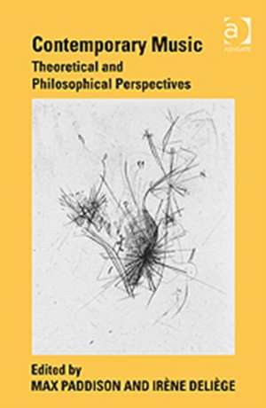 Contemporary Music: Theoretical and Philosophical Perspectives de Irène Deliège