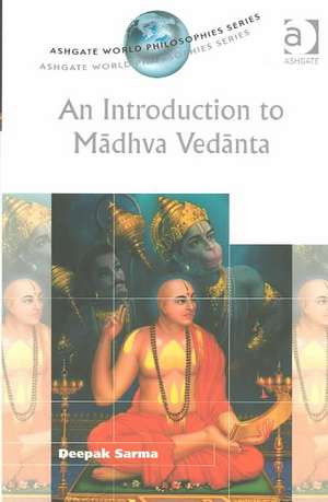 An Introduction to Madhva Vedanta de Deepak Sarma