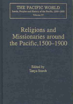 Religions and Missionaries around the Pacific, 1500–1900 de Tanya Storch