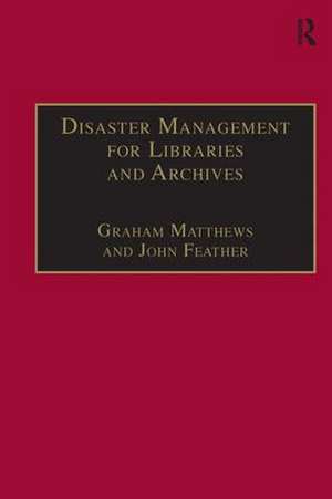 Disaster Management for Libraries and Archives de John Feather