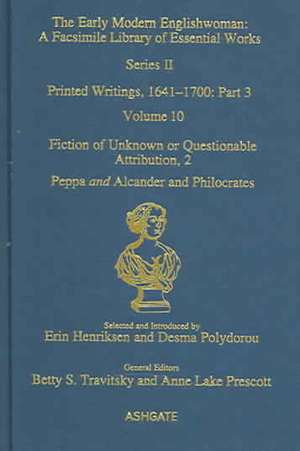 Fiction of Unknown or Questionable Attribution, 2: Peppa and Alcander and Philocrates: Printed Writings 1641–1700: Series II, Part Three, Volume 10 de Erin Henriksen