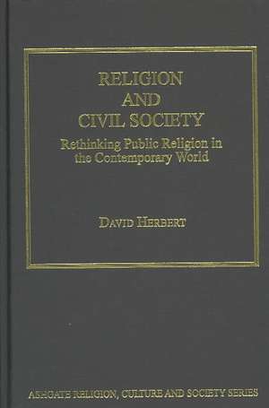 Religion and Civil Society: Rethinking Public Religion in the Contemporary World de David Herbert