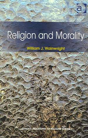 Religion and Morality de William J. Wainwright