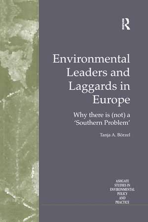 Environmental Leaders and Laggards in Europe: Why There is (Not) a 'Southern Problem' de Tanja A. Börzel