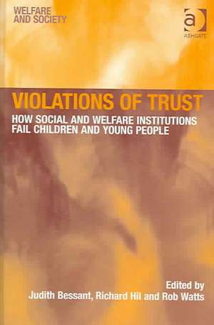 Violations of Trust: How Social and Welfare Institutions Fail Children and Young People de Richard Hil