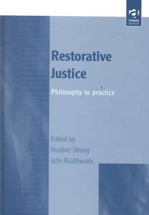 Restorative Justice: Philosophy to Practice de Heather Strang