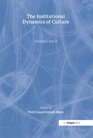 The Institutional Dynamics of Culture, Volumes I and II: The New Durkheimians de Perri Six