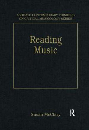 Reading Music: Selected Essays de Susan McClary