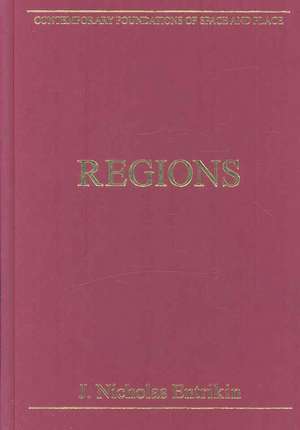 Regions: Critical Essays in Human Geography de J. Nicholas Entrikin