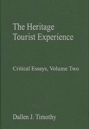 The Heritage Tourist Experience: Critical Essays, Volume Two de Dallen J. Timothy