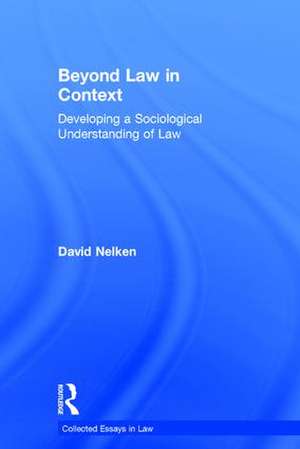 Beyond Law in Context: Developing a Sociological Understanding of Law de David Nelken