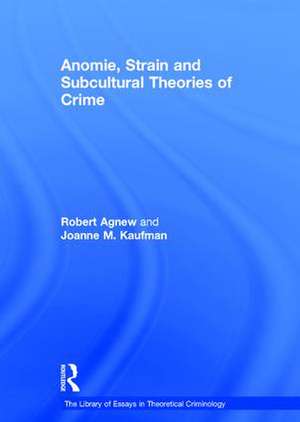 Anomie, Strain and Subcultural Theories of Crime de Joanne M. Kaufman