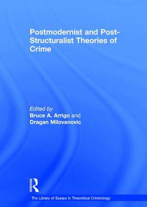 Postmodernist and Post-Structuralist Theories of Crime de Dragan Milovanovic