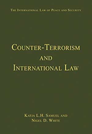 Counter-Terrorism and International Law de Katja L.H. Samuel