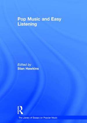 Pop Music and Easy Listening de Stan Hawkins