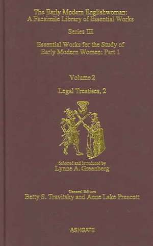 Legal Treatises: Essential Works for the Study of Early Modern Women: Series III, Part One, Volume 2 de Lynne A. Greenberg