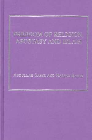 Freedom of Religion, Apostasy and Islam de Abdullah Saeed